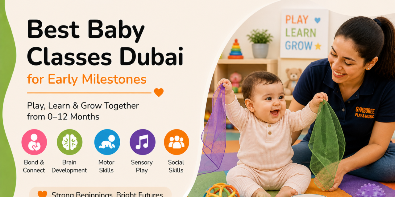 Best Baby Classes Dubai for Early Milestones